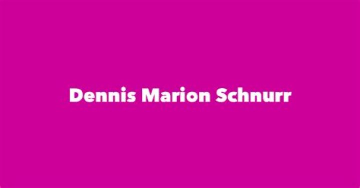 Dennis Marion Schnurr